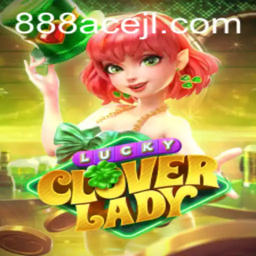 Exploring the Enchanting World of LuckyCloverLady: A Fusion of Fortune and Fun With 888ace