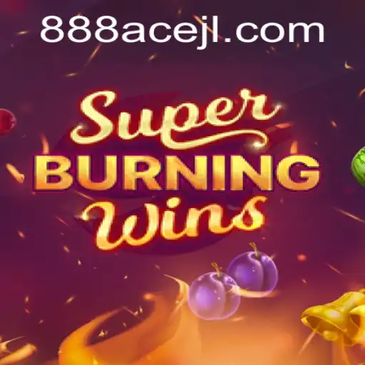 Discover the Excitement of SuperBurningWins with 888ace